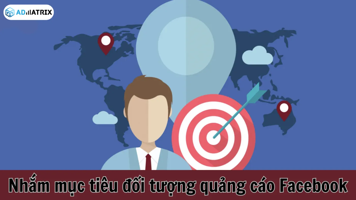 Lựa chọn đối tượng mục tiêu cho quảng cáo Facebook