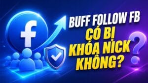 buff follow facebook có bị khóa nick không