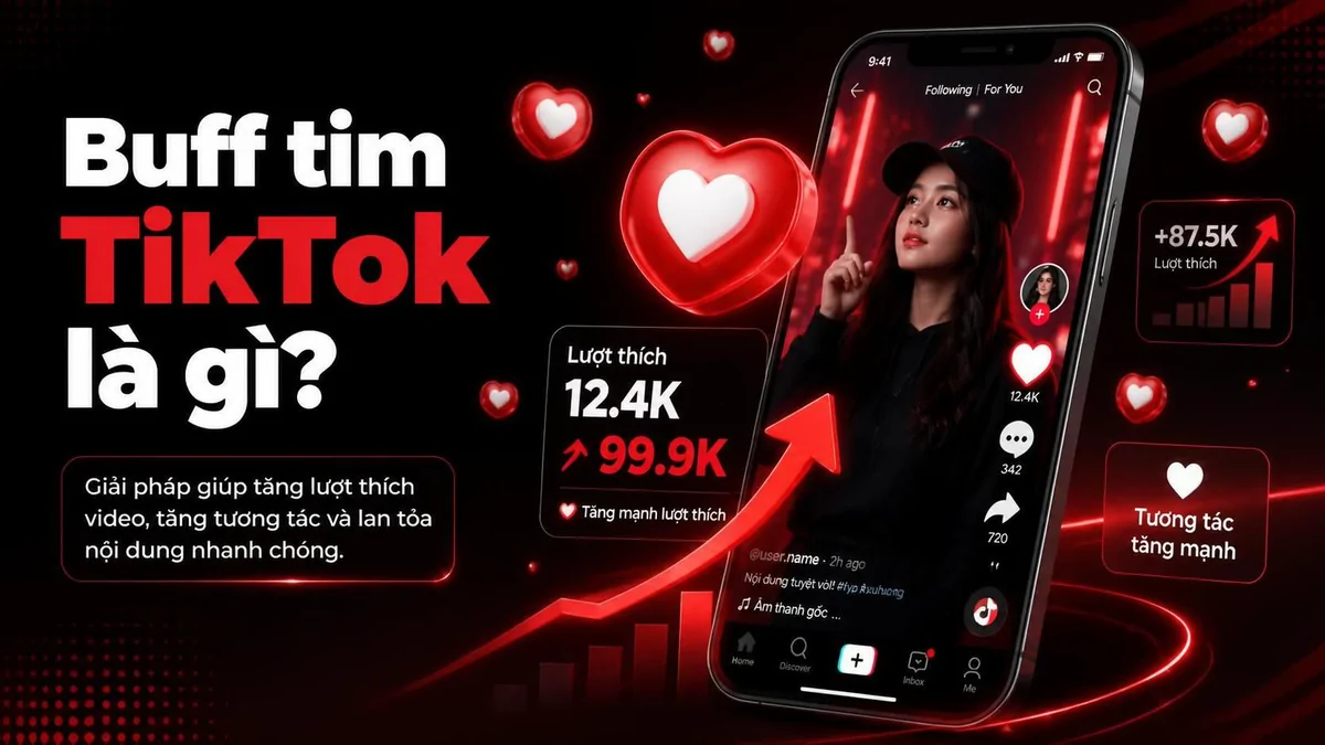 Dịch vụ buff tim TikTok và lượt thích video