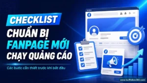 Checklist chuẩn bị Fanpage mới chạy quảng cáo