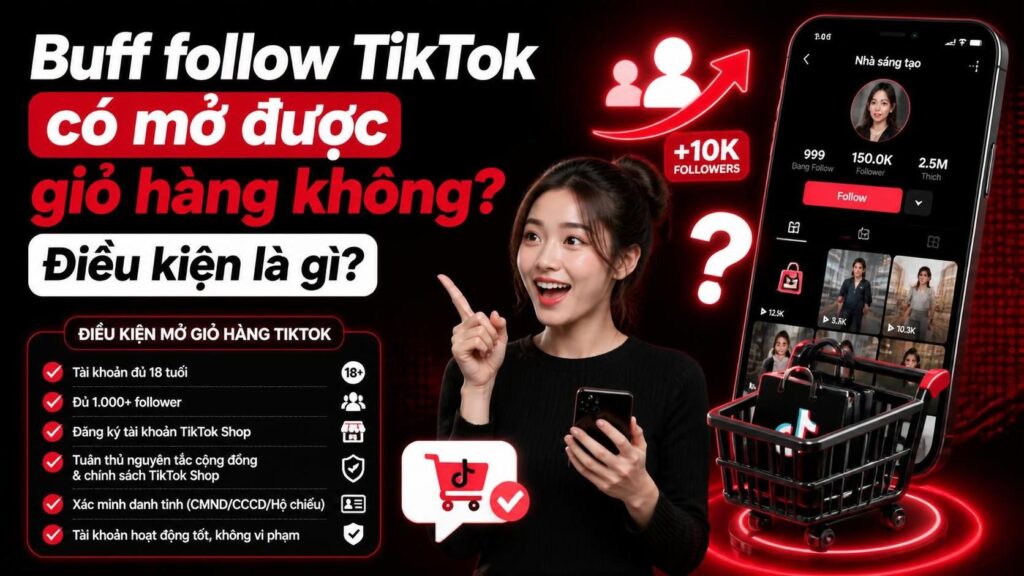 Buff Follow TikTok mở giỏ hàng - điều kiện TikTok Shop 2026