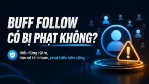 Buff follow có bị phạt không với biểu tượng tài khoản và cảnh báo rủi ro