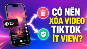 Có nên xóa video TikTok ít view rồi đăng lại