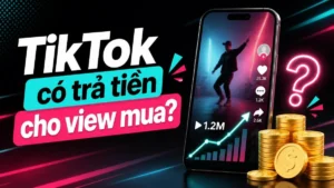 TikTok có trả tiền cho lượt xem mua hay không